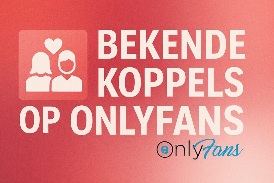 Bekende koppels op Onlyfans